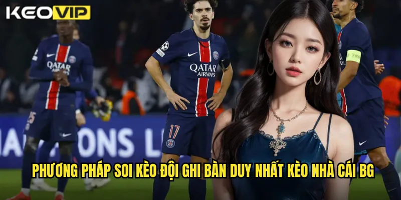Soi Kèo Đội Ghi Bàn Duy Nhất - Cơ Hội Độc Đáo Tại kèo nhà cái bg 2 Phương pháp soi kèo đội ghi bàn duy nhất kèo nhà cái bg
