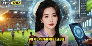 soi kèo champions league